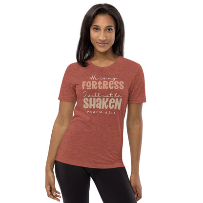 He is My Fortress I will Not Be Shaken Psalm 62:6 Triblend Women's Short Sleeve T-shirt