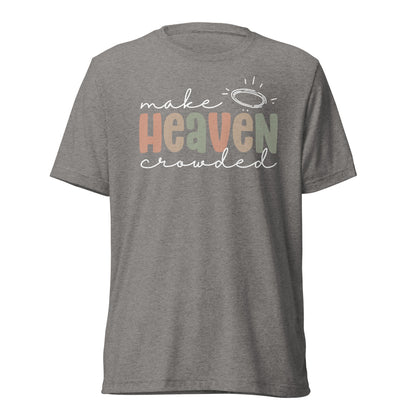 Make Heaven Crowded (W) Triblend Women's Short Sleeve T-shirt