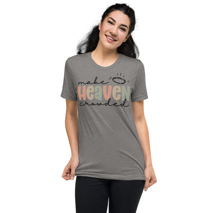 Make Heaven Crowded Triblend Women's Short Sleeve T-shirt