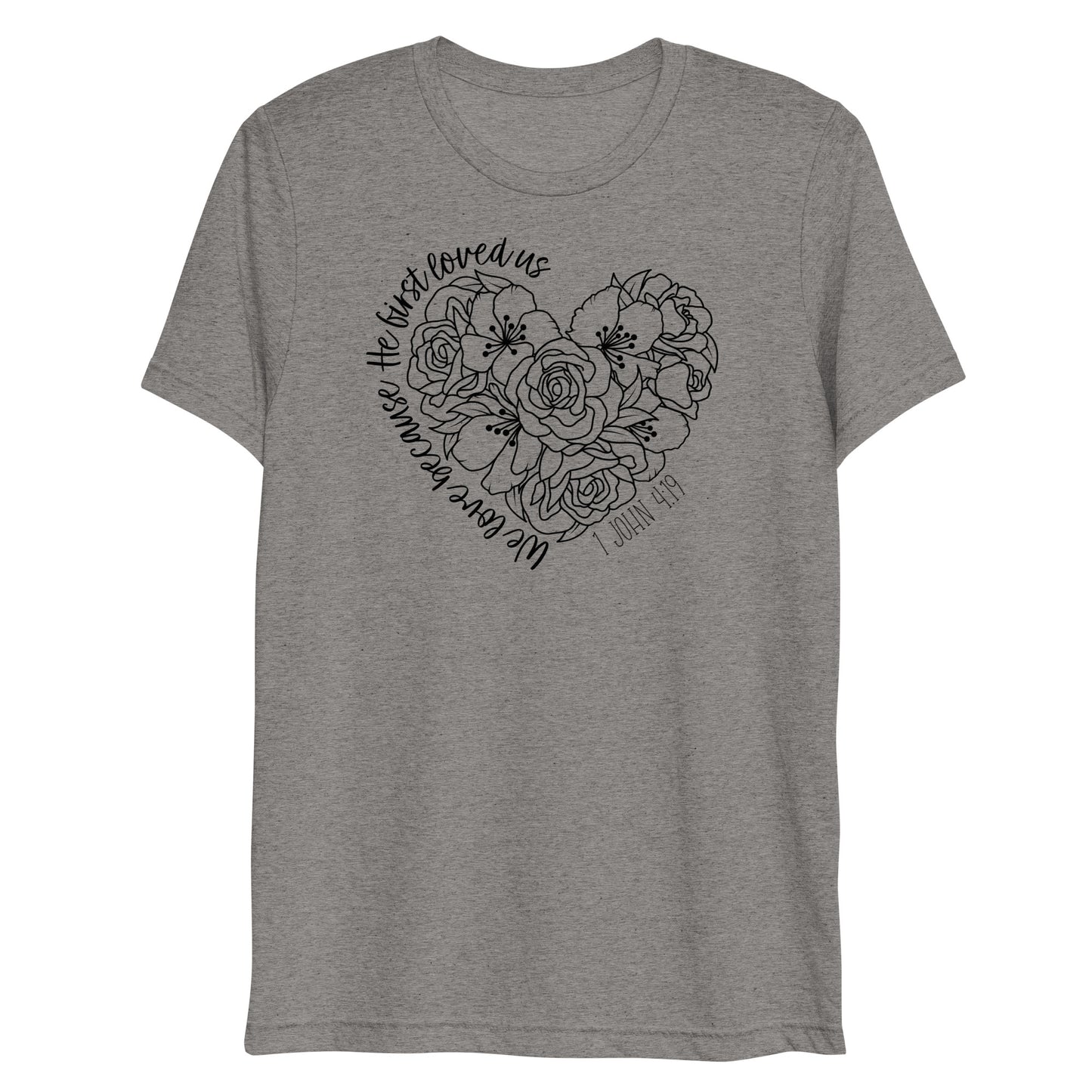 We Love Because He First Loved Us Women's Triblend Short Sleeve T-shirt