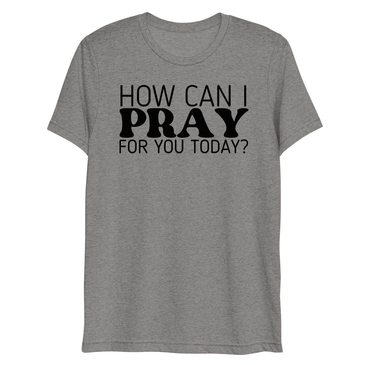 How Can I Pray for You Today Women's Short Sleeve T-shirt