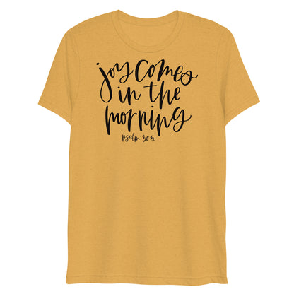 Joy Comes in the Morning Psalm 30:5 Women's Triblend T-Shirt