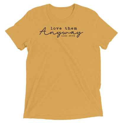 Love Them Anyway Women's Triblend Short Sleeve T-shirt