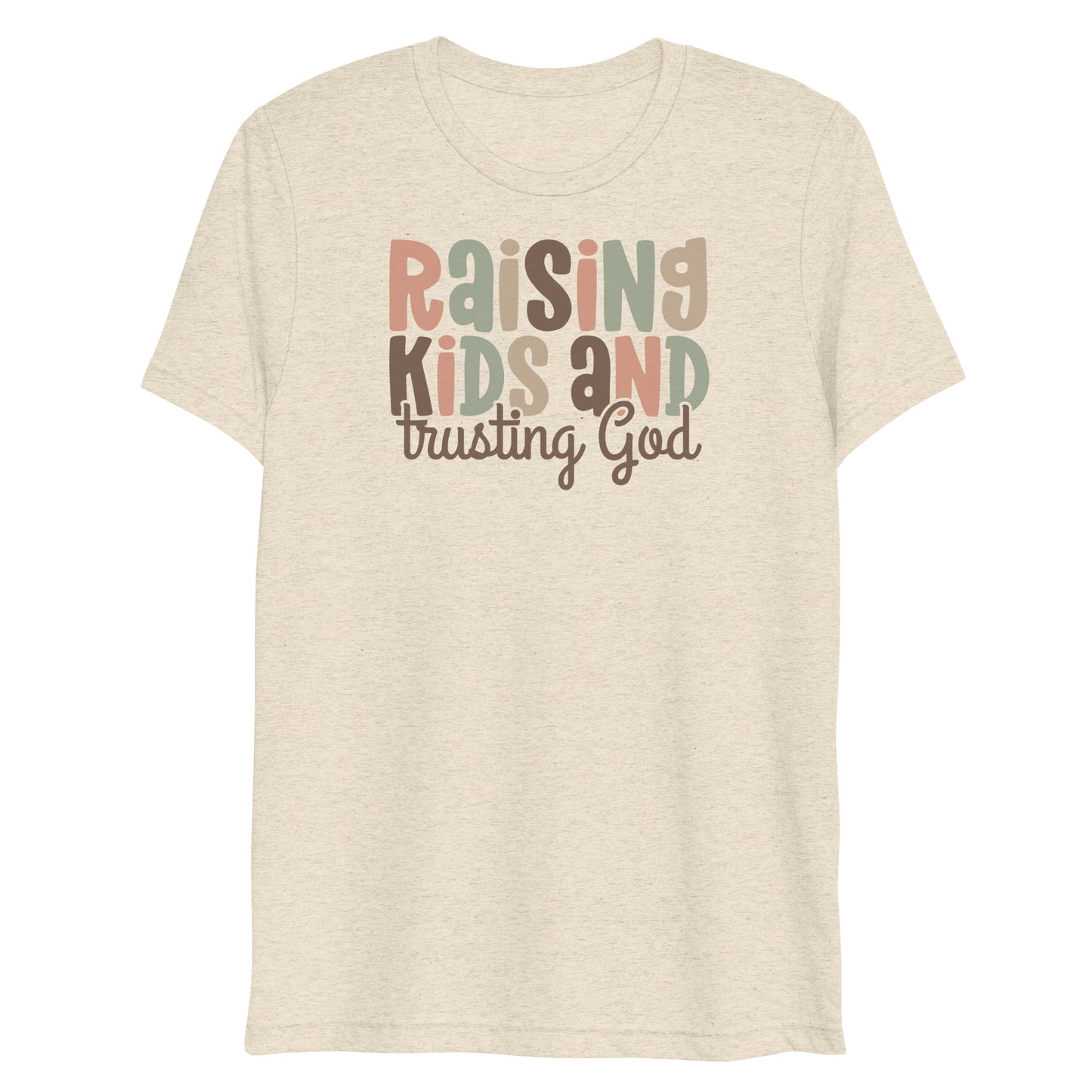 Raising Kids & Trusting God Triblend Women's Short Sleeve T-shirt