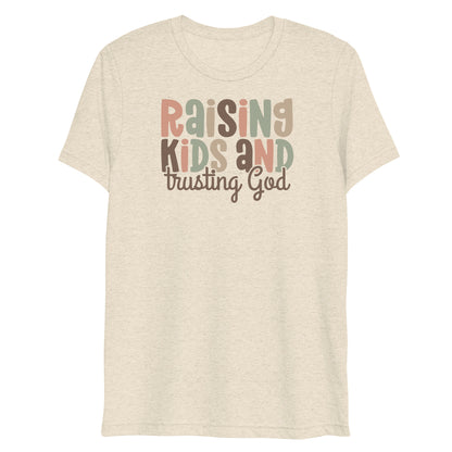 Raising Kids & Trusting God Triblend Women's Short Sleeve T-shirt