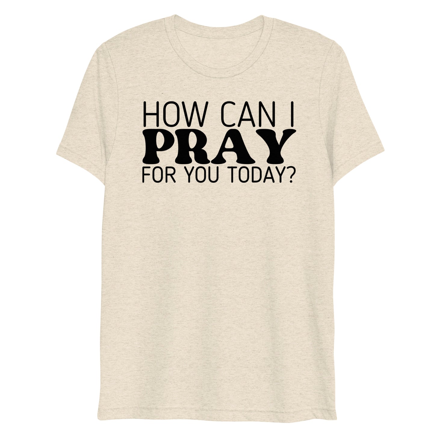 How Can I Pray for You Today Women's Short Sleeve T-shirt