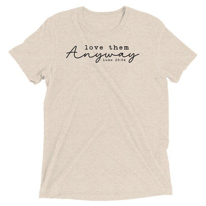 Love Them Anyway Women's Triblend Short Sleeve T-shirt