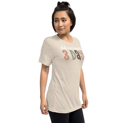 A Lot Can Happen in 3 Days (W) Triblend Women's Short Sleeve T-shirt