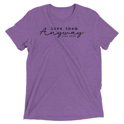 Love Them Anyway Women's Triblend Short Sleeve T-shirt