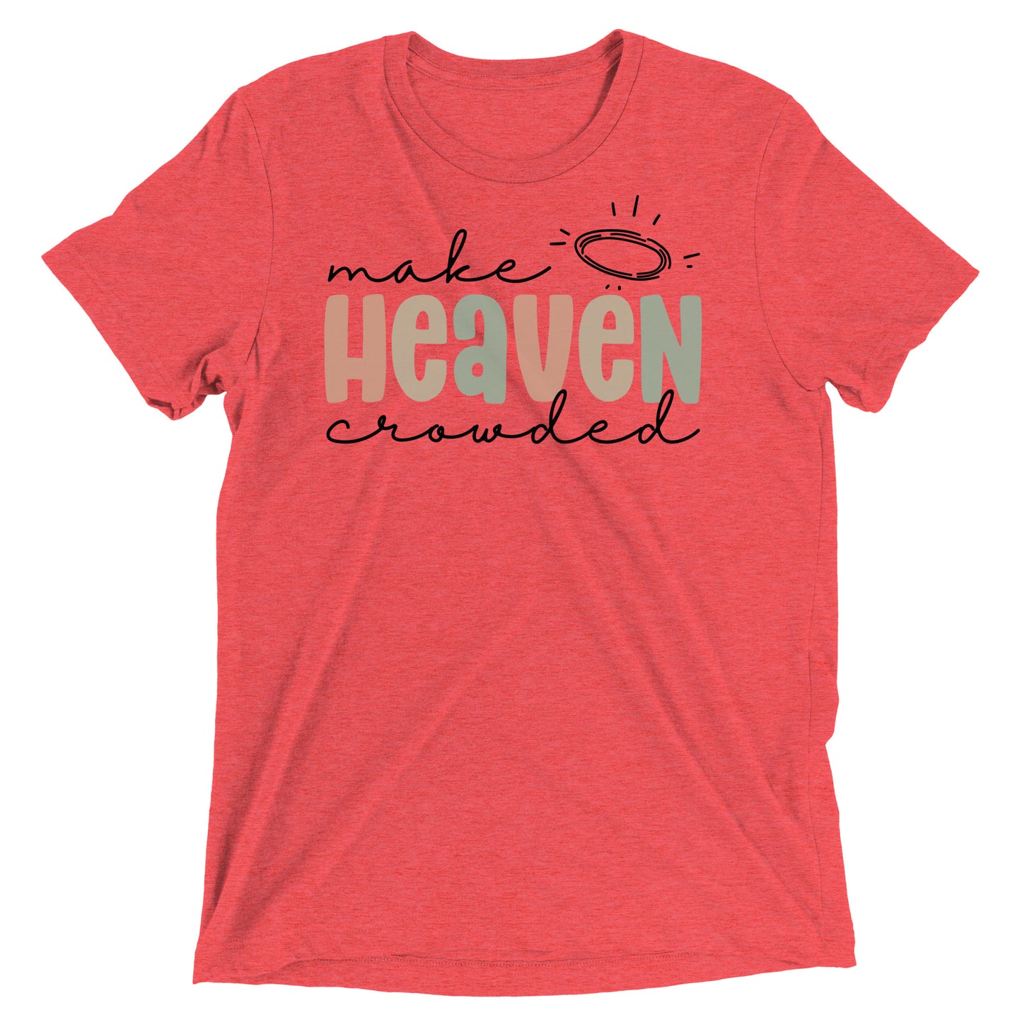 Make Heaven Crowded Triblend Women's Short Sleeve T-shirt