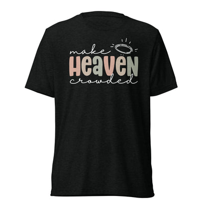 Make Heaven Crowded (W) Triblend Women's Short Sleeve T-shirt