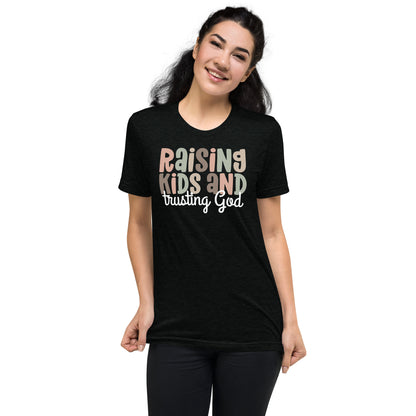 Raising Kids & Trusting God Triblend Women's Short Sleeve T-shirt