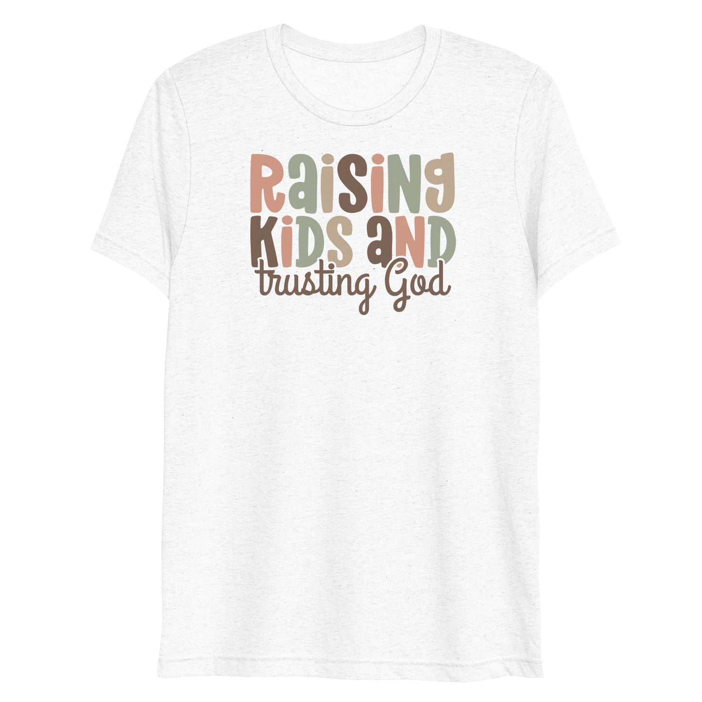 Raising Kids & Trusting God Triblend Women's Short Sleeve T-shirt