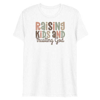 Raising Kids & Trusting God Triblend Women's Short Sleeve T-shirt