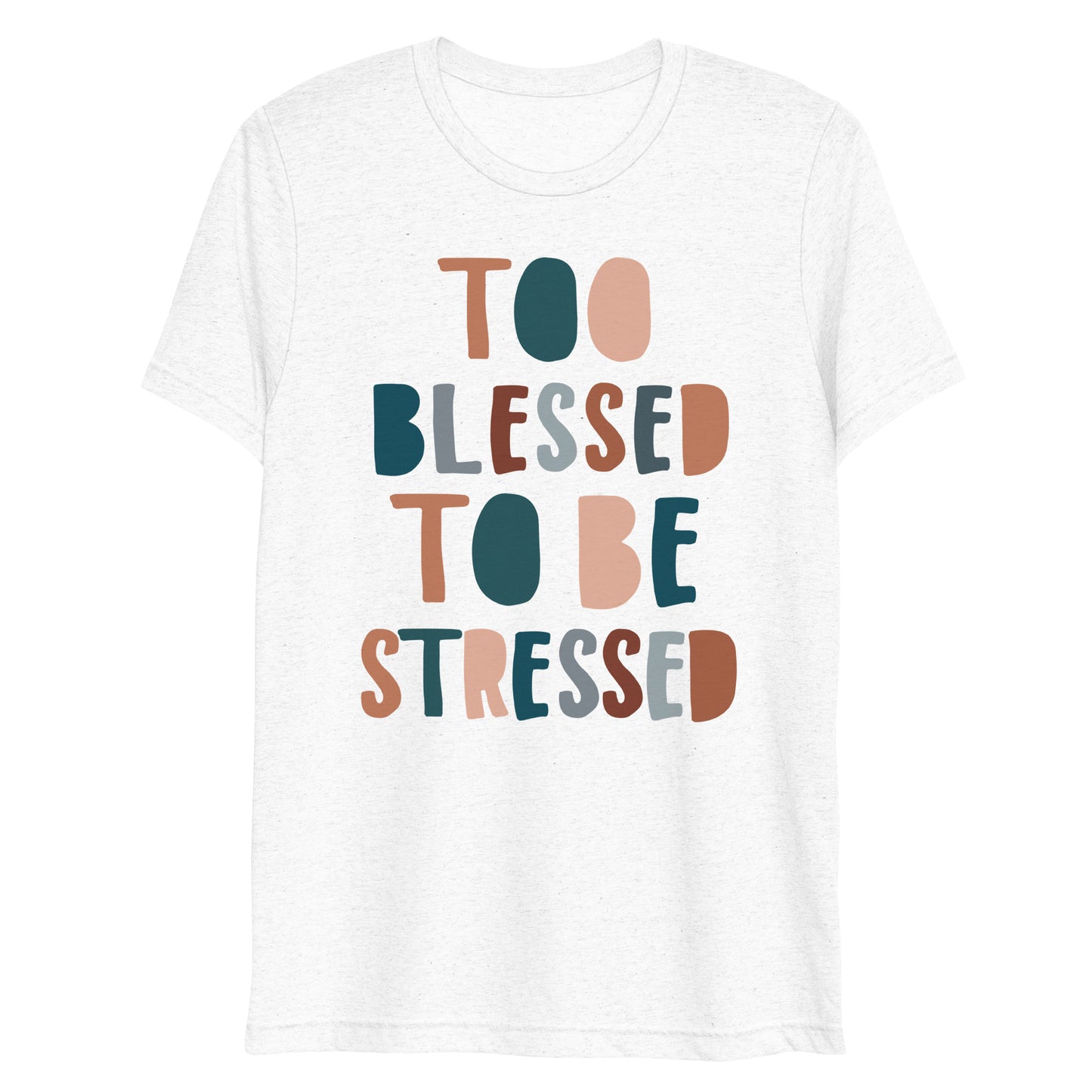 Too Blessed to Be Stressed Women's Triblend Short Sleeve T-shirt