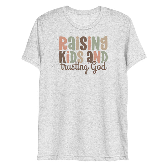 Raising Kids & Trusting God Triblend Women's Short Sleeve T-shirt