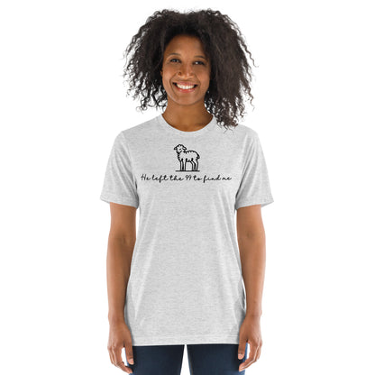 He Left the 99 to Find Me Triblend Women's Short Sleeve T-shirt