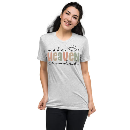 Make Heaven Crowded Triblend Women's Short Sleeve T-shirt