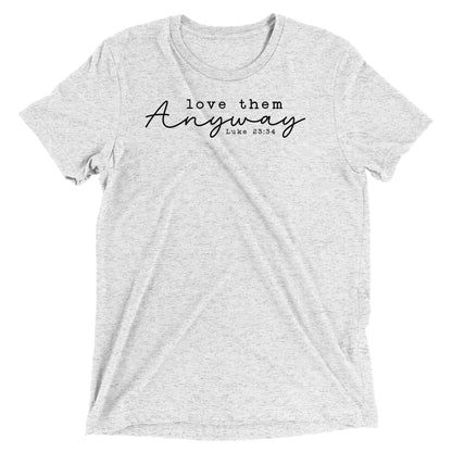 Love Them Anyway Women's Triblend Short Sleeve T-shirt