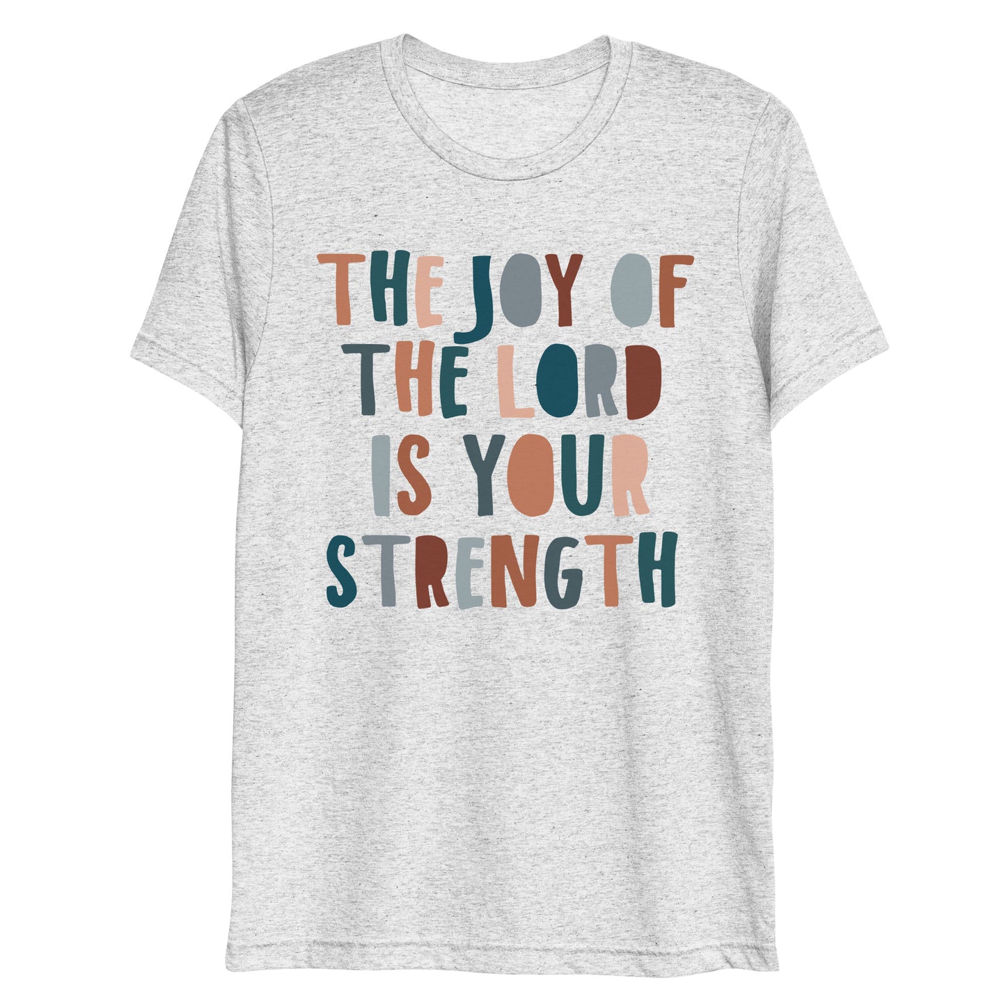 The Joy of the Lord is My Strength Women's Triblend Short Sleeve T-shirt