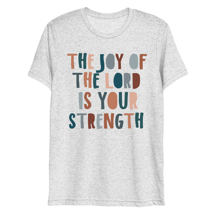 The Joy of the Lord is My Strength Women's Triblend Short Sleeve T-shirt