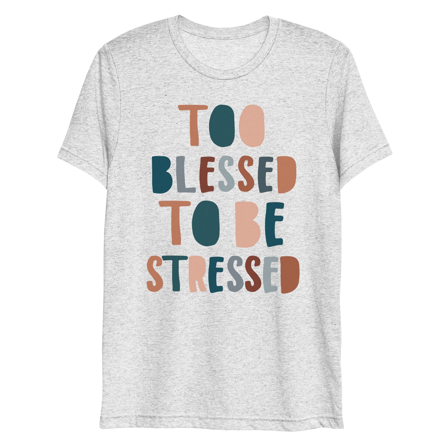 Too Blessed to Be Stressed Women's Triblend Short Sleeve T-shirt