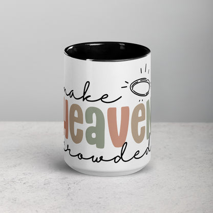 Make Heaven Crowded Mug with Color Inside (Multiple Sizes Available)