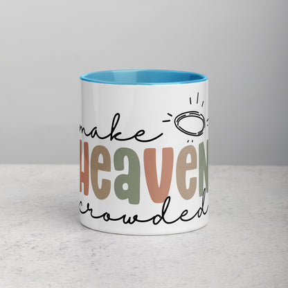 Make Heaven Crowded Mug with Color Inside (Multiple Sizes Available)