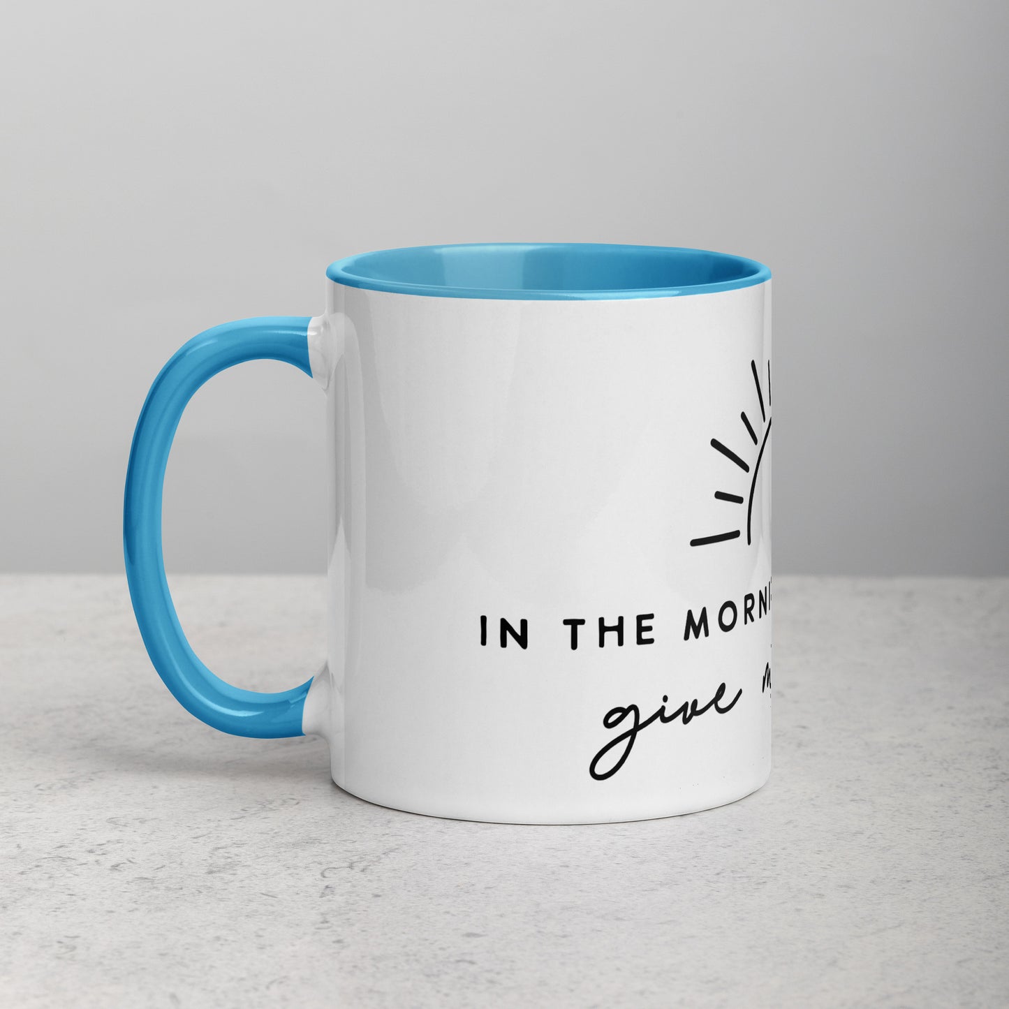 In the Morning When I Rise Give Me Jesus Mug with Color Inside