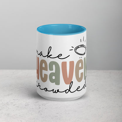 Make Heaven Crowded Mug with Color Inside (Multiple Sizes Available)