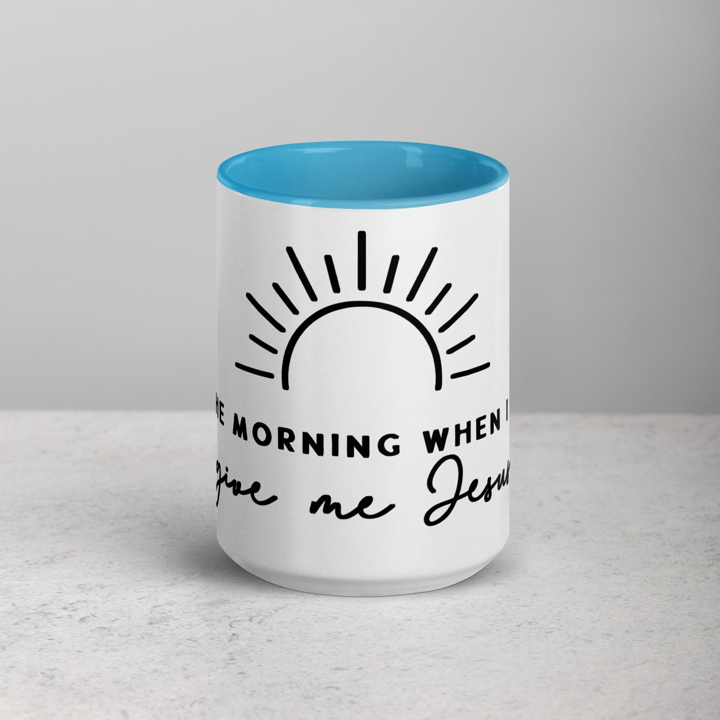 In the Morning When I Rise Give Me Jesus Mug with Color Inside