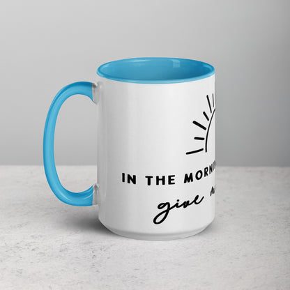 In the Morning When I Rise Give Me Jesus Mug with Color Inside