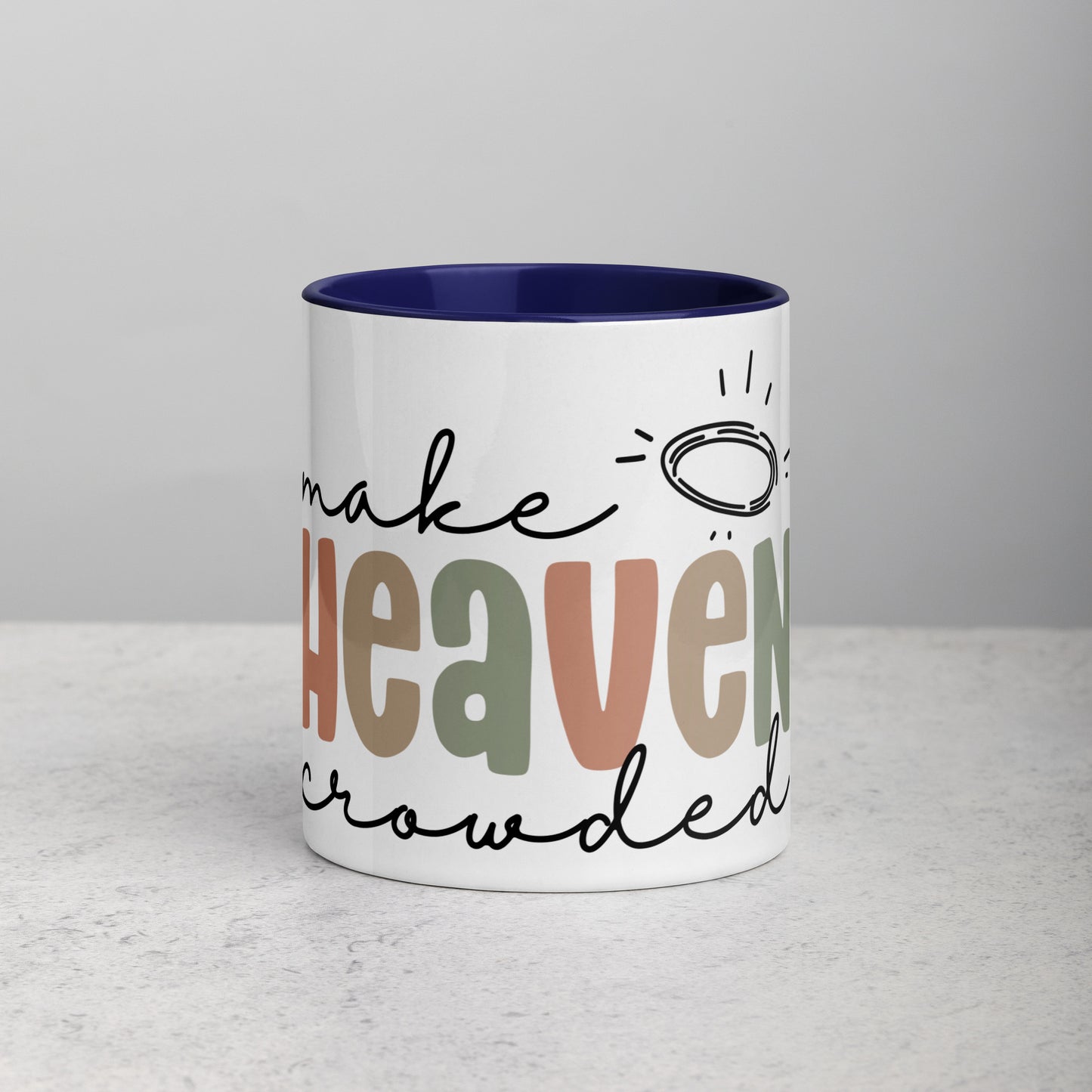 Make Heaven Crowded Mug with Color Inside (Multiple Sizes Available)