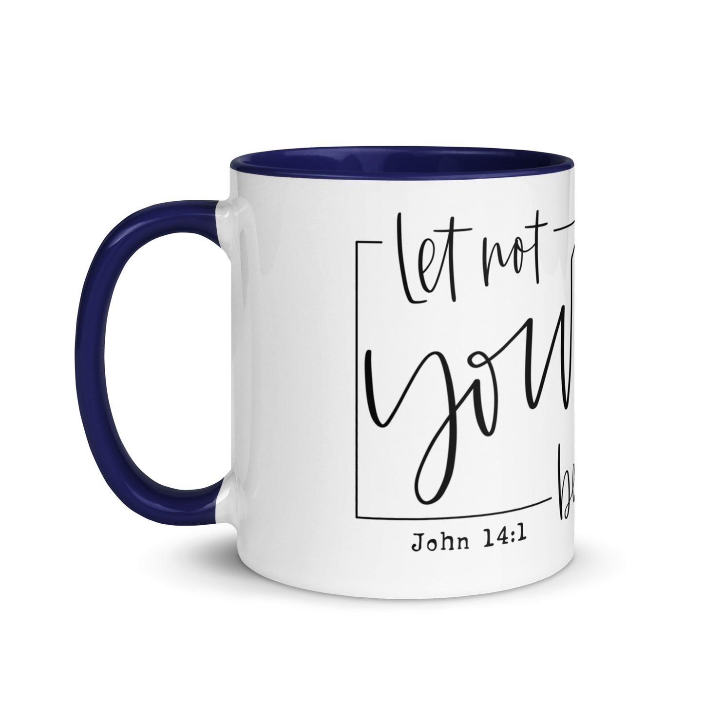 Let Not Your Heart Be Troubled Mug with Color Inside