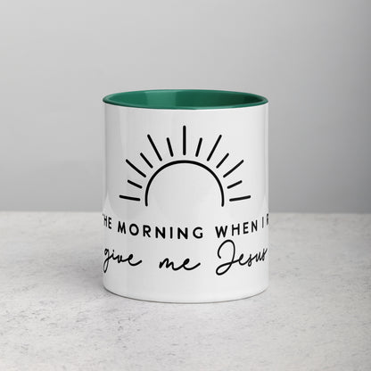 In the Morning When I Rise Give Me Jesus Mug with Color Inside