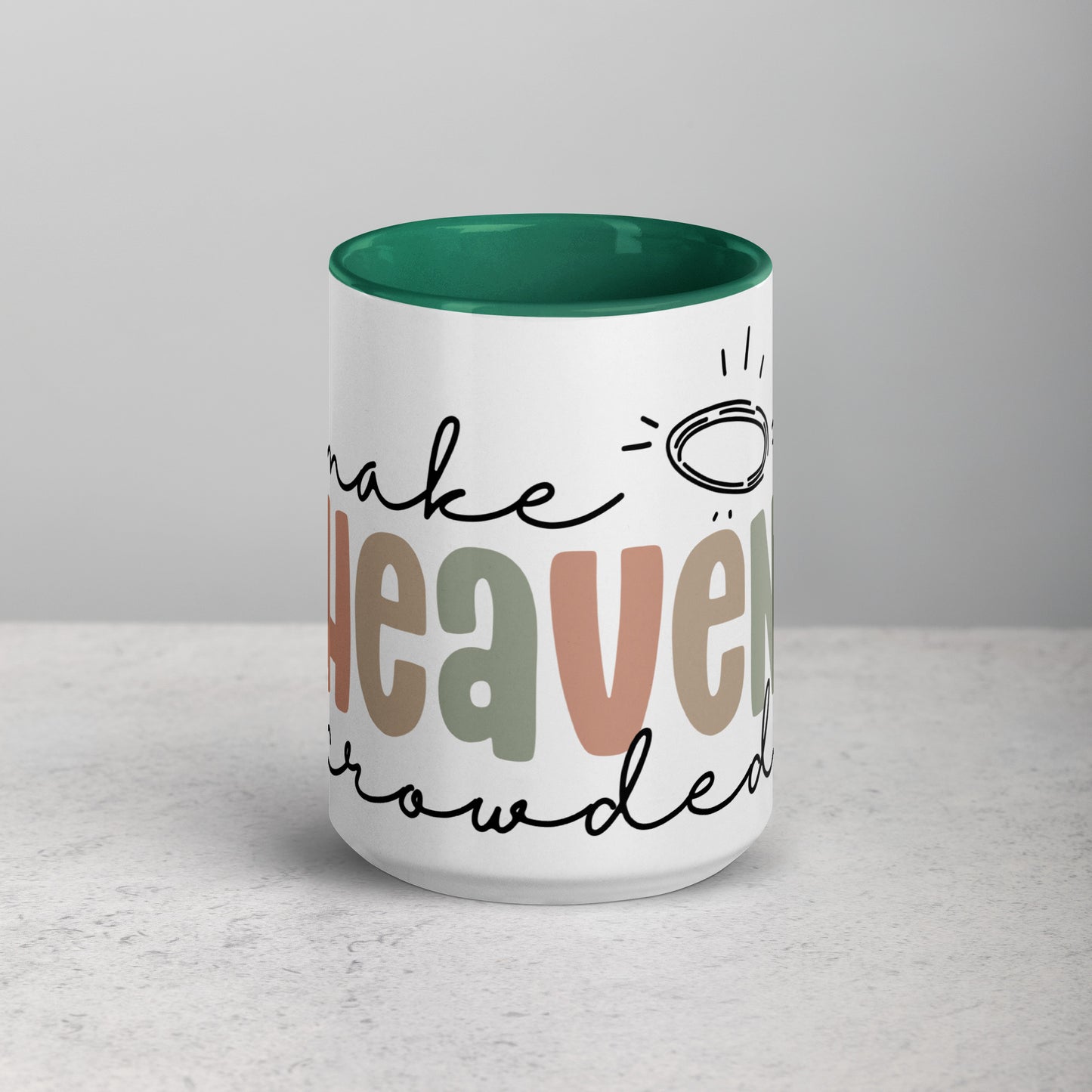 Make Heaven Crowded Mug with Color Inside (Multiple Sizes Available)