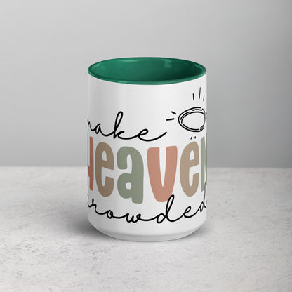 Make Heaven Crowded Mug with Color Inside (Multiple Sizes Available)