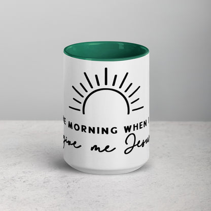 In the Morning When I Rise Give Me Jesus Mug with Color Inside