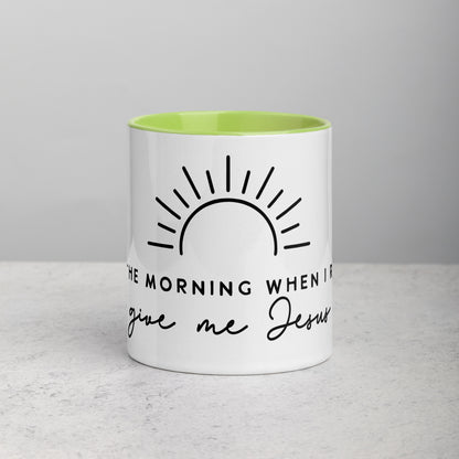 In the Morning When I Rise Give Me Jesus Mug with Color Inside