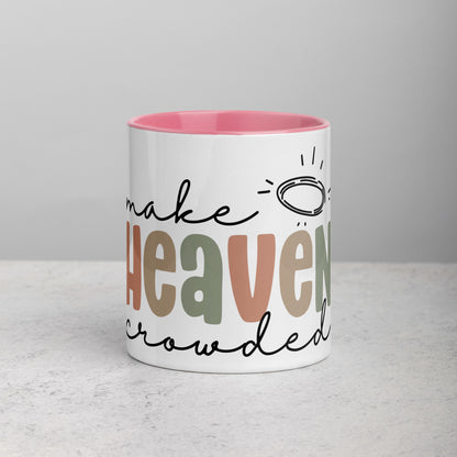 Make Heaven Crowded Mug with Color Inside (Multiple Sizes Available)