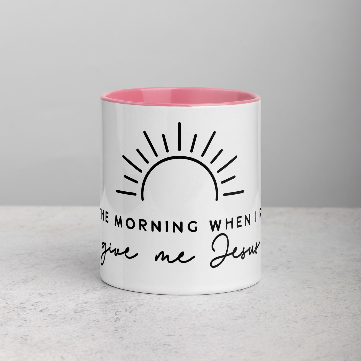 In the Morning When I Rise Give Me Jesus Mug with Color Inside