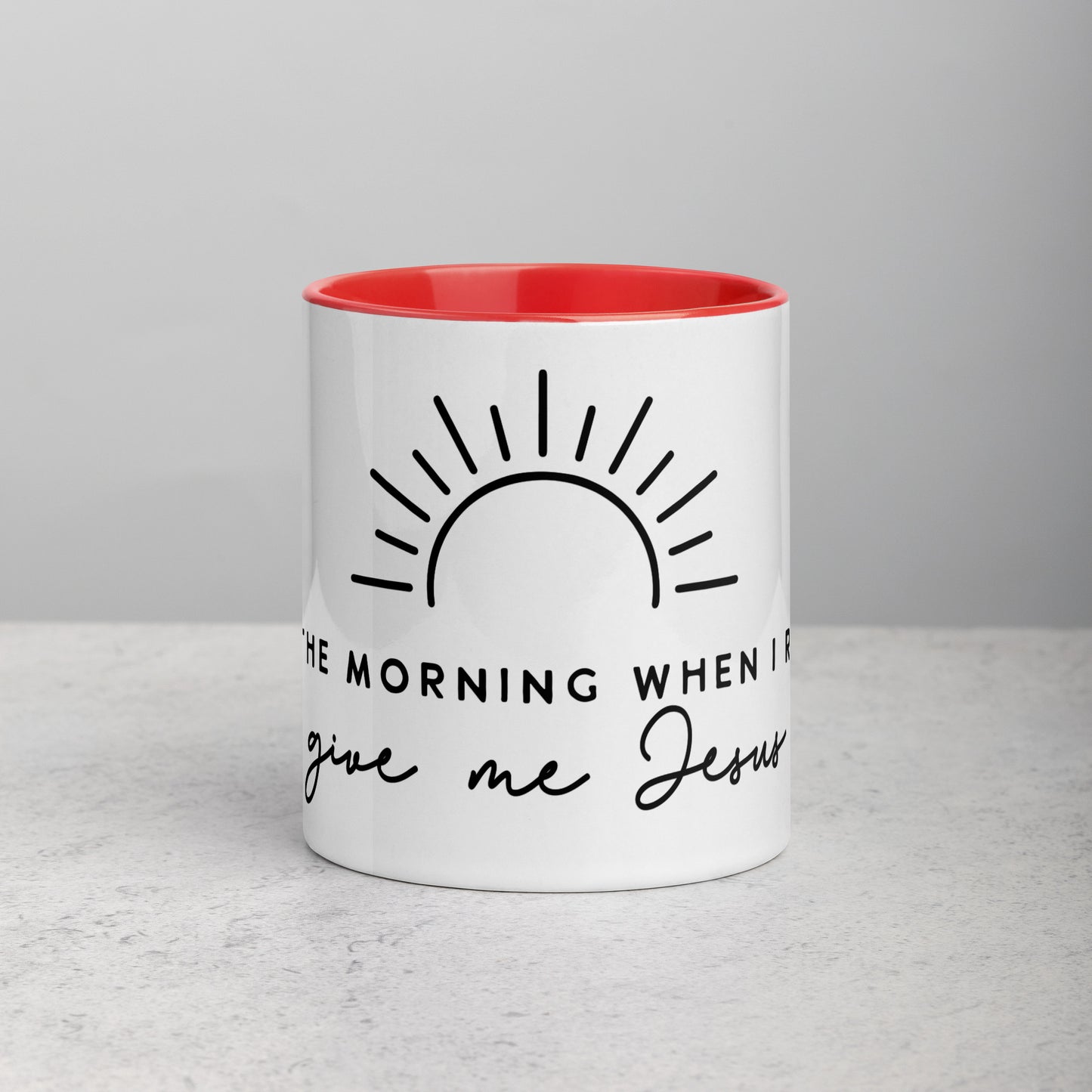 In the Morning When I Rise Give Me Jesus Mug with Color Inside