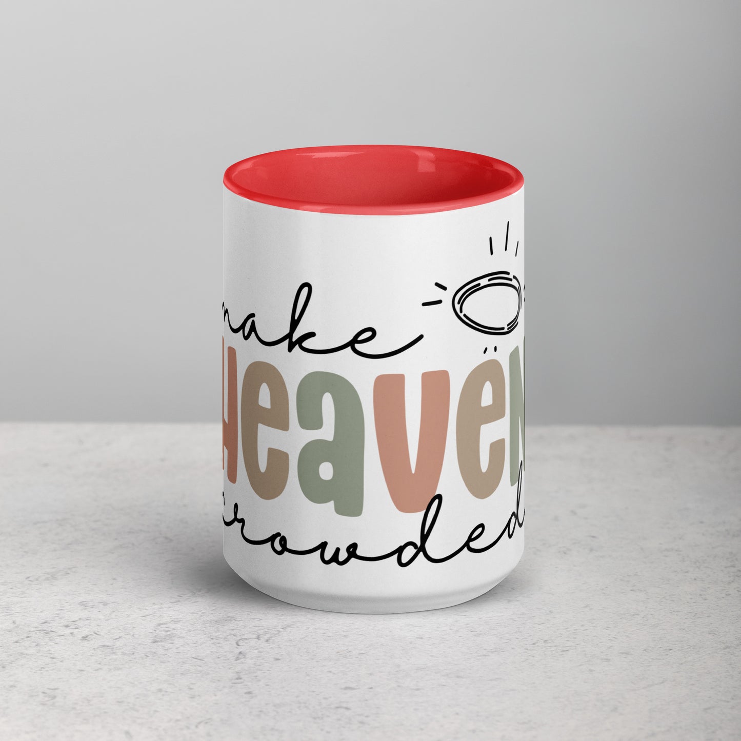 Make Heaven Crowded Mug with Color Inside (Multiple Sizes Available)