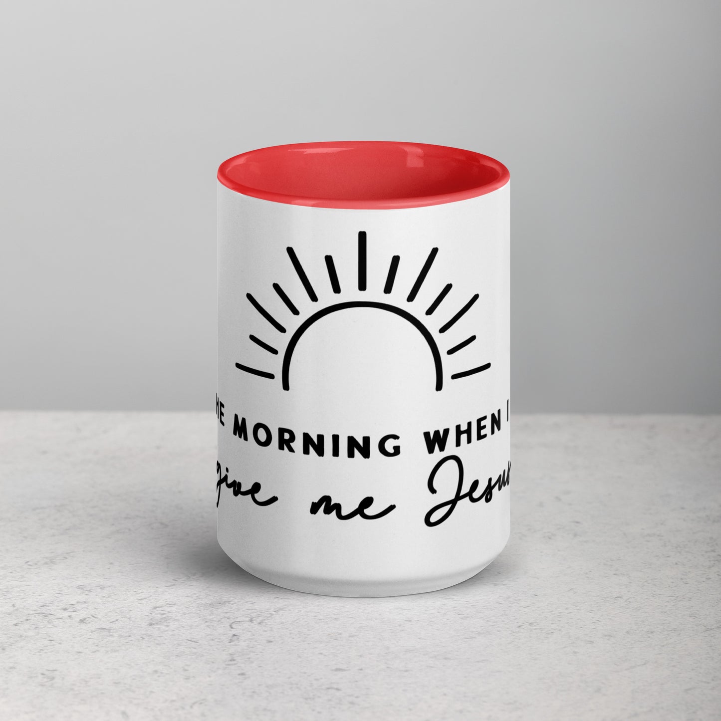 In the Morning When I Rise Give Me Jesus Mug with Color Inside