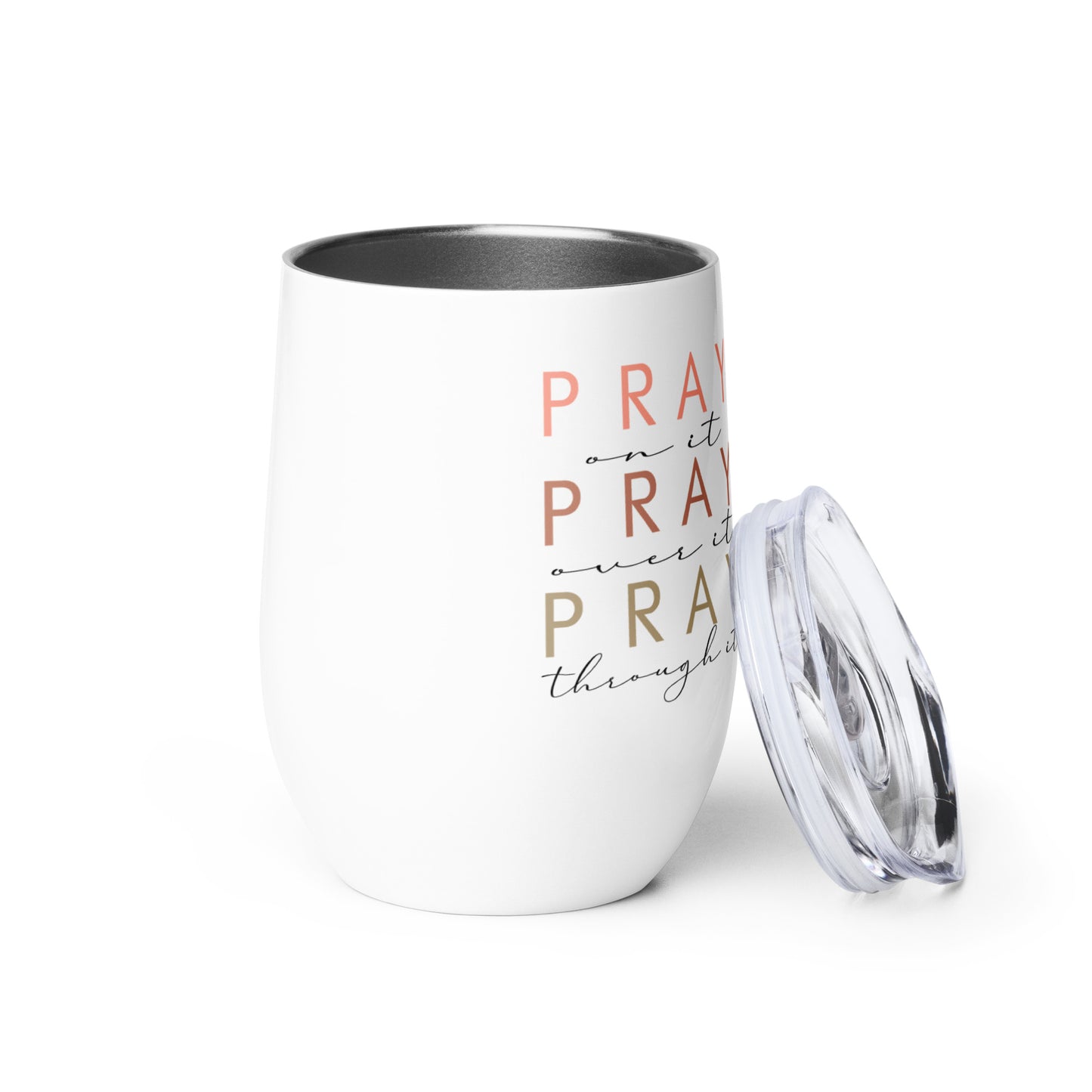 Pray On It Over It Through It Wine Tumbler