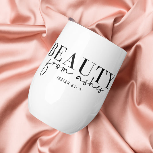 Beauty from Ashes Wine Tumbler